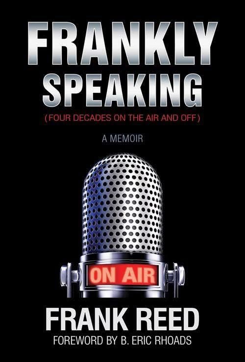 Frankly Speaking: Four Decades on the Air and Off, a memoir by Frank Reed